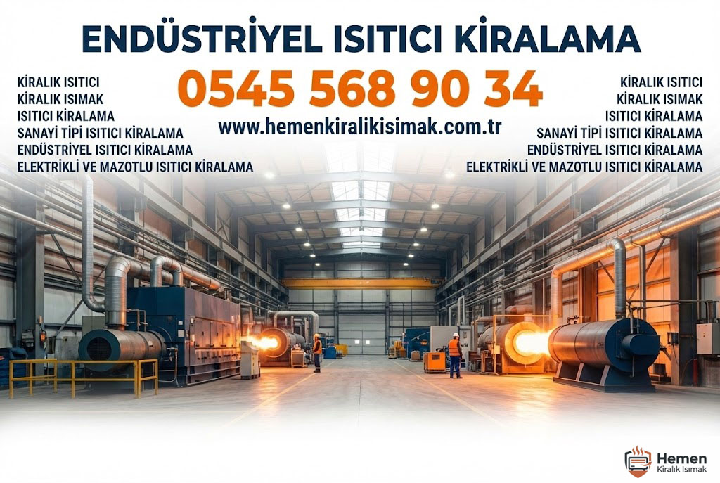 ENDÜSTRİYEL ISITICI KİRALAMA Hizmeti